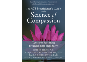 ACT and Compassion: A Q&A with Dennis Tirch, PhD, & Laura Silberstein, PsyD