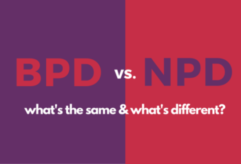 BPD vs. NPD: What’s the same & what’s different?